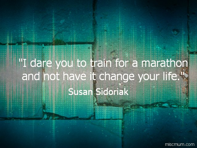 I dare you to train for a marathon and not have it change your life